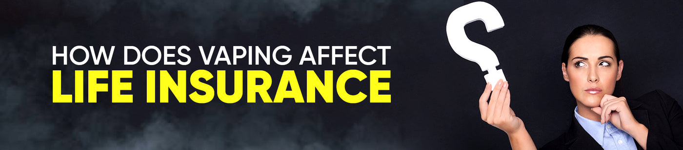 How Does Vaping Affect Life Insurance